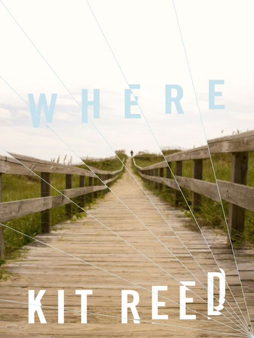 Title details for Where by Kit Reed - Wait list